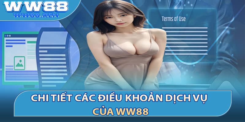 Chi tiết các điều khoản dịch vụ của WW88