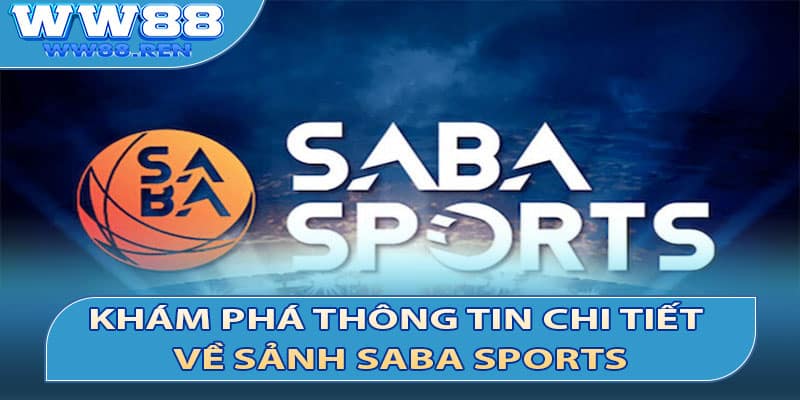 Khám Phá Thông Tin Chi Tiết Về Sảnh Saba Sports