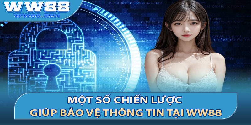 Một số chiến lược giúp bảo vệ thông tin tại WW88