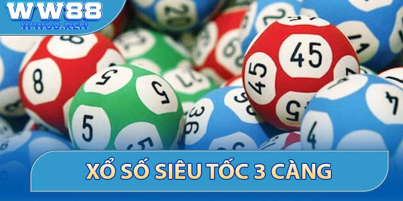 Xổ Số Siêu Tốc 3 càng